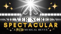 Silver Screen Spectacular! A New Musical Revue