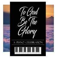 To God Be the Glory:  A Piano Celebration