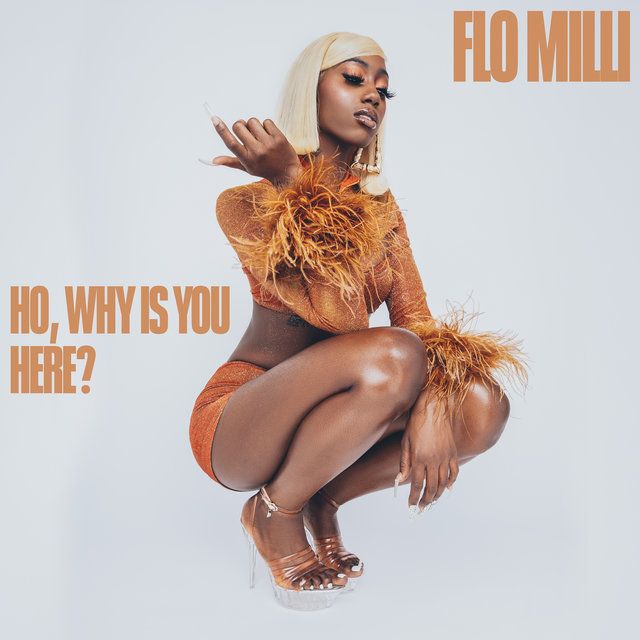 Flo Milli: Ho, Why Is You Here?
