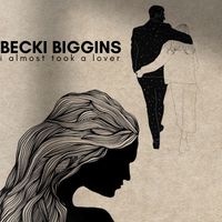 I Almost Took a Lover by Becki Biggins