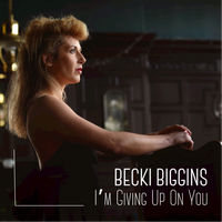 I'm Giving Up On You by Becki Biggins