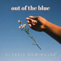 Out of the Blue by Alyssia Dominguez