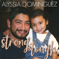 Strong & Tough by Alyssia Dominguez