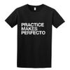 #PracticeMakesPerfecto BD T-Shirt *ready to ship* USA only
