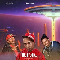 Amoré King - U.F.O. (Alien Abduction) feat. H.O. Holla and BruteLife by Amoré King feat. H.O. Holla and BruteLife
