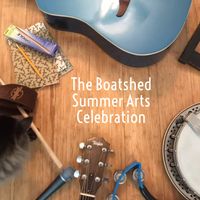 The Boatshed Summer Arts Celebration #3