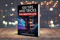 100 TIPS & TRICKS FOR ABELTON LIVE