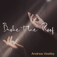 Broke the Roof by Andrea Vestby