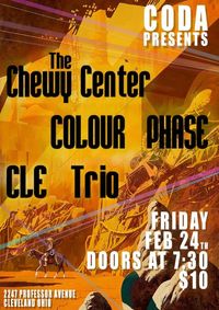 Colour Phase, The Chewy Center, CLE Trio @ CODA