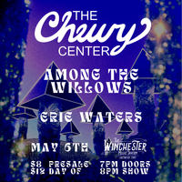 The Chewy Center, Among The Willows, Erie Waters @ The Winchester