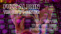 Fuzz Aldrin, The Chewy Center @ Westside Bowl