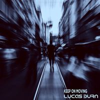 Keep On Moving by Lucas Burn