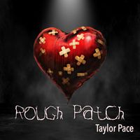 "Rough Patch" by Taylor Pace