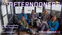 The Afternooners w/ Connor Kelly & The Time Warp and Eric Kirkendoll