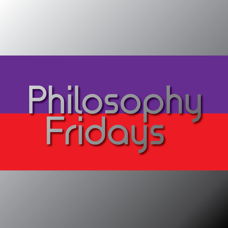 Philosophy Fridays