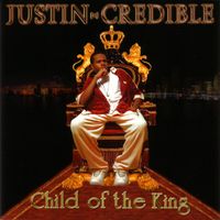 Child of the King (2006) [Select Songs] by Justin-Credible