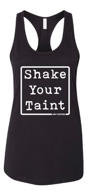 NEW!!! Shake your Taint Tank! 