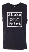 NEW! Sleeveless Shake your Taint T-Shirt