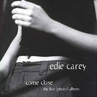 Come Close: the (live) photo album by Edie Carey