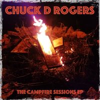 The Campfire Sessions EP by Chuck D Rogers