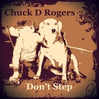 Don't Step by Chuck D Rogers