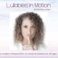 Lullabies in Motion by Katherine Liner