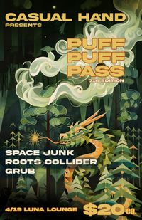 Casual Hand Presents - Space Junk, RootsCollider, & Grub - Luna Lounge - Puff Puff Pass - 716 Edition
