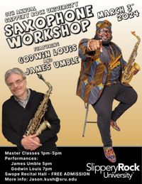 8th Annual Slippery Rock University Saxophone Workshop featuring Godwin Louis and James Umble