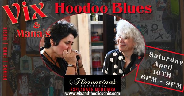 Vix and Mana s Hoodoo Blues Florentinas Trattoria Apr 16 2022