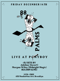 88 Palms @ Ponyboy NY