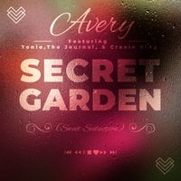 Secret Garden (Sweet Seduction Suite) Avery Featuring The Journal, Antonio McGaha, Creole King by Avery Featuring The Journal, Antonio McGaha, Creole King