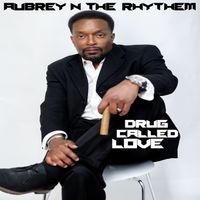 Drug Called Love by AUBREY -N- THE RYTHEM