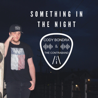Something In The Night by Cody Bondra & The Contraband