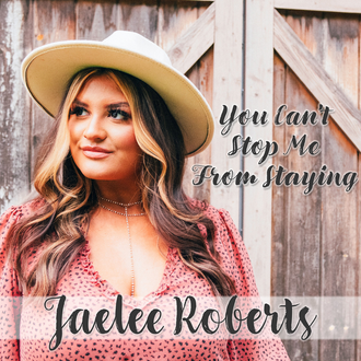 Jaelee Roberts - "You Can't Stop Me From Staying" single cover, click for Airplay Direct link