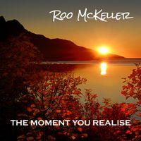 The Moment You Realise (2022 re-work) by Roo McKeller