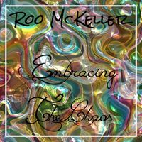Embracing The Chaos (2023 re-work) by Roo McKeller