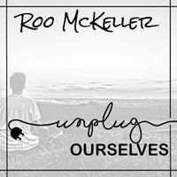 Unplug Ourselves by Roo McKeller