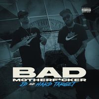 Bad Motherfucker Ft. Hard Target by JD