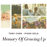 Memory Of Growing Up (Piano Solo) by Tony Chen