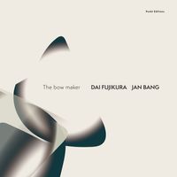 Jan Bang / Dai Fujikura - The Bow Maker
