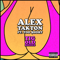 Tigoldbiddies by Alex Takton Feat. Too $hort, Godxilla and Treva La Viva