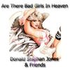 "Are There Bad Girls In Heaven" CD