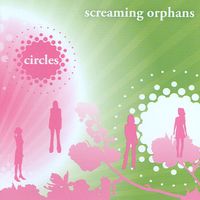 Circles by Screaming Orphans