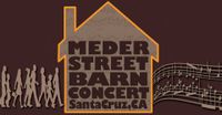 SANTA CRUZ, CA • MEDER STREET BARN CONCERT