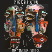Dying to Be Beautiful by Troy Kokol, Trinity Bradshaw