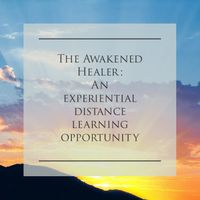 The Awakened Healer- Distance Learning/Training in Healing
