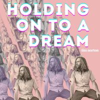 Holding on to a Dream by Tim Norton