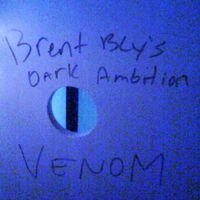 Brent Bly's Dark Ambition  VENOM