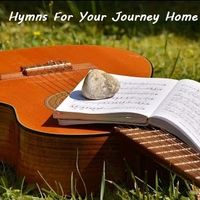 Hymns For Your Journey Home by Trevor Toews