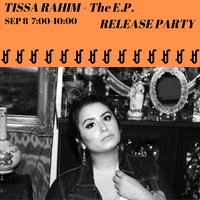 Tissa Rahim - The E.P. Release Party